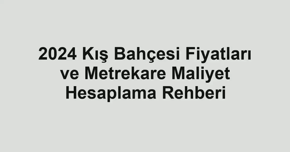 2024 Kış Bahçesi Fiyatları ve Metrekare Maliyet Hesaplama Rehberi - Tekirdağ Cam Balkon - Simge Cam Balkon 2024 Kış Bahçesi Fiyatları ve Metrekare Maliyet Hesaplama Rehberi