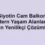 Giyotin Cam Balkon: Modern Yaşam Alanlarınız İçin Yenilikçi Çözümler